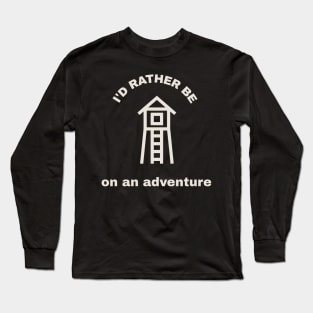 I'd Rather Be on an Adventure Long Sleeve T-Shirt